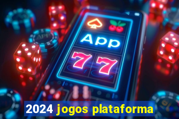 2024 jogos plataforma